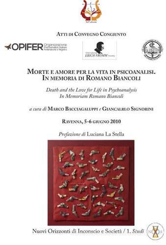Morte e amore per la vita in psicoanalisi. In memoria di Romano Biancoli-Death and the love for life in psychoanalysis. In memoriam Romano Biancoli. Atti i Convegno edito da NeP edizioni