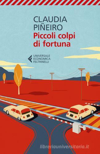 Piccoli colpi di fortuna di Claudia Piñeiro edito da Feltrinelli