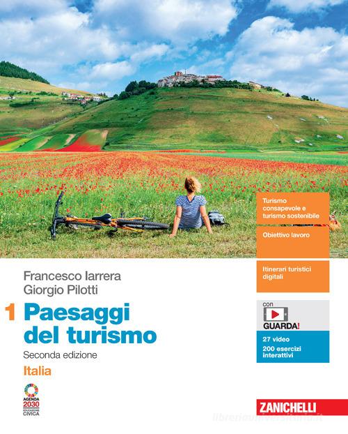 Paesaggi del turismo. Per le Scuole superiori. Con Cannarozzo Renato vol. 1 di Francesco Iarrera, Giorgio Pilotti edito da Zanichelli