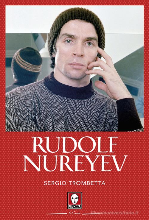 Rudolf Nurejev di Sergio Trombetta edito da Lindau