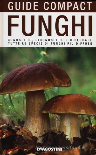 Funghi. Conoscere, riconoscere e ricercare tutte le specie di funghi più diffuse di Ettore Bielli edito da De Agostini