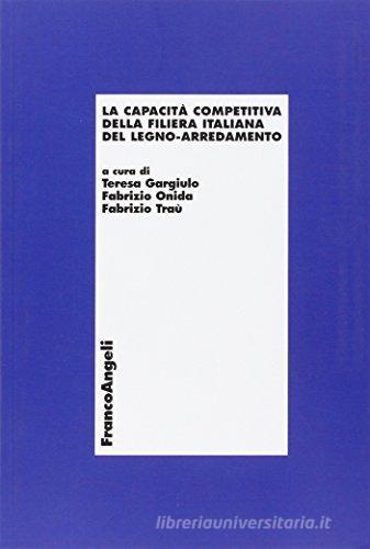 La capacità competitiva della filiera italiana del legno-arredamento edito da Franco Angeli