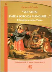 «Voi stessi date a loro da mangiare...». Il Vangelo secondo Marco di Enrico Dal Covolo edito da Lateran University Press