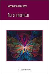 Ali di farfalla di Rosanna D'Amico edito da Aletti