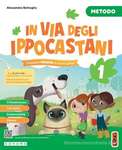 In via degli Ippocastani. Ediz. Metodo stampato. Con Accoglienza, Metodo, Letture, Quaderno di scrittura, Discipline, Matematica, Kidsville, Alfabetiere individuale, vol. 1 di Alessandra Battaglia, Giovanna Bellante, Laura Bonci edito da Lang