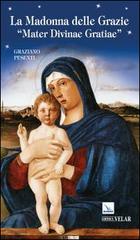 La Madonna delle Grazie. «Mater divinae gratiae». Ediz. italiana di Graziano Pesenti edito da Velar