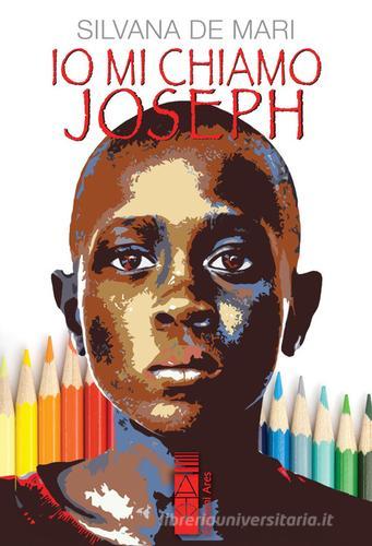 Libro Io mi chiamo Joseph. Nuova ediz. di Silvana De Mari Narratori di Ares
