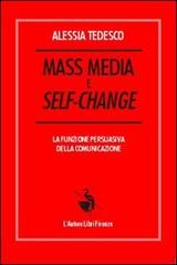 Mass media e self-change. La funzione persuasiva della comunicazione di Alessia Tedesco edito da L'Autore Libri Firenze