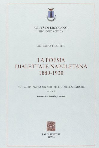 La poesia dialettale napoletana 1880-1930 di Adriano Tilgher edito da Scienze e Lettere