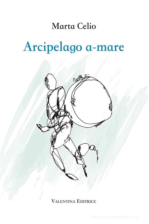 Arcipelago a-mare. Nuova ediz. di Marta Celio edito da Valentina Editrice