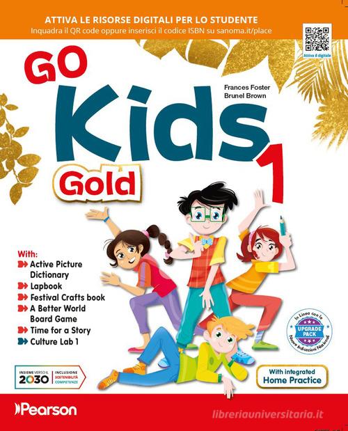 Go kids Gold. Upgrade Pack. Per la 1ª classe della Scuola elementare. Con e-book. Con espansione online vol. 1 di Frances Foster, Brunel Brown edito da Pearson