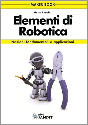 Elementi di robotica di Marco Buttolo edito da Sandit Libri