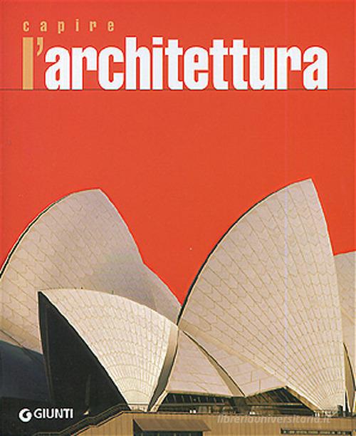 Capire l'architettura di Marco Bussagli edito da Giunti Editore
