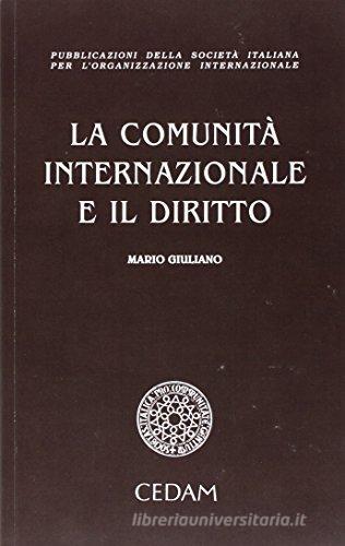 La comunità internazionale e il diritto di Mario Giuliano edito da CEDAM