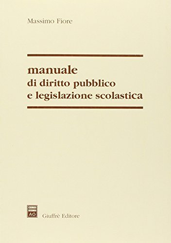 Manuale di diritto pubblico e legislazione scolastica di Massimo Fiore edito da Giuffrè