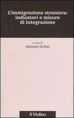 L' immigrazione straniera: indicatori e misure di integrazione edito da Il Mulino