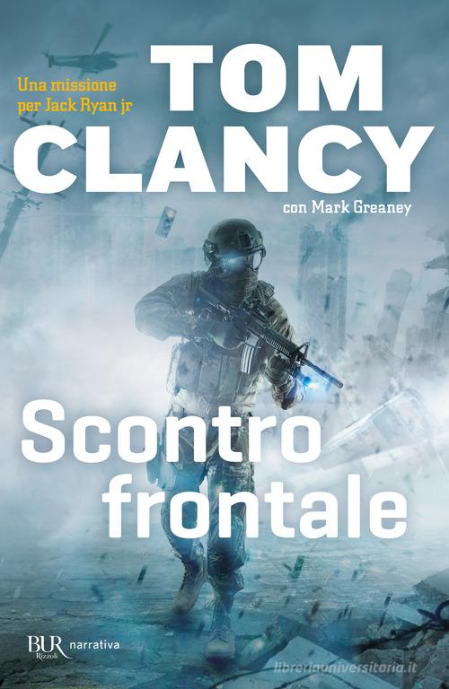 Scontro frontale di Tom Clancy, Mark Greaney edito da Rizzoli