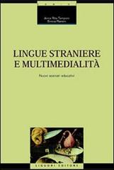 Lingue straniere e multimedialità. Nuovi scenari educativi di Annarita Tamponi, Enrica Flamini edito da Liguori
