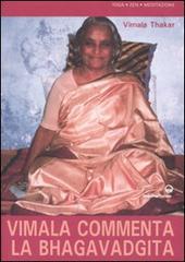 Vimala commenta la Bhagavadgita. Capitoli 1-12 di Vimala Thakar edito da Edizioni Mediterranee