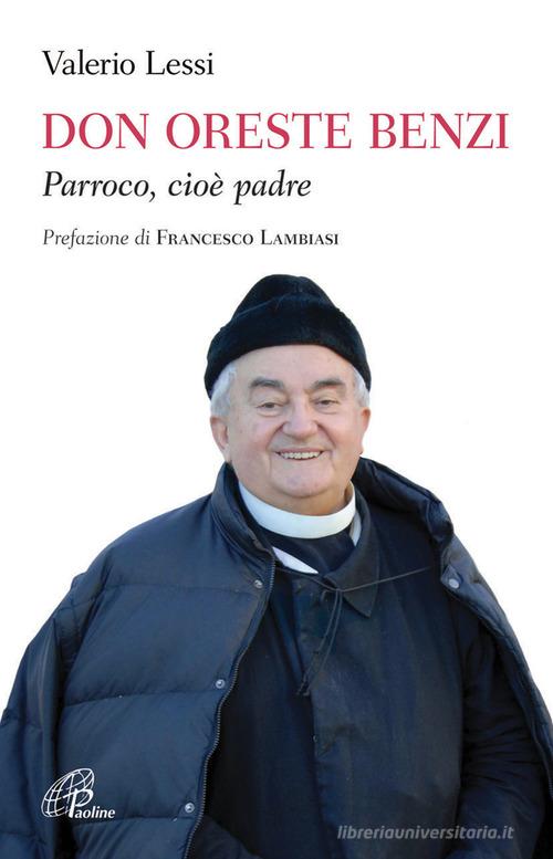 Don Oreste Benzi. Parroco, cioè padre. Ediz. illustrata di Valerio Lessi edito da Paoline Editoriale Libri