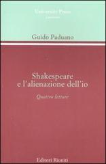 Shakespeare e l'alienazione dell'io. Quattro lezioni di Guido Paduano edito da Editori Riuniti Univ. Press