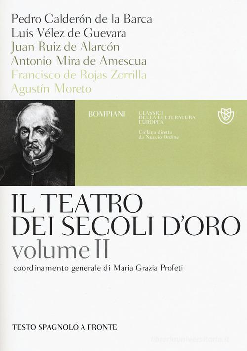 Il teatro dei secoli d'oro. Testo spagnolo a fronte vol.2 edito da Bompiani