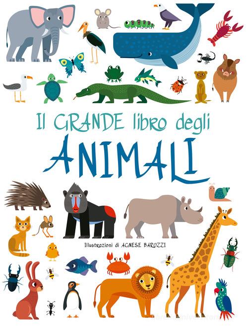 Il grande libro degli animali. Ediz. a colori di Agnese Baruzzi edito da White Star
