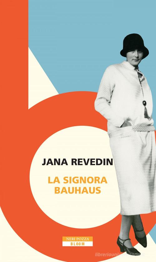 La signora Bauhaus di Jana Revedin edito da Neri Pozza