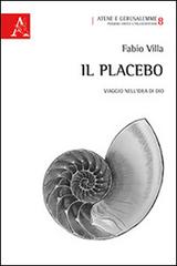 Il placebo. Viaggio nell'idea di Dio di Fabio Villa edito da Aracne
