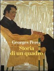 Storia di un quadro di Georges Perec edito da Skira