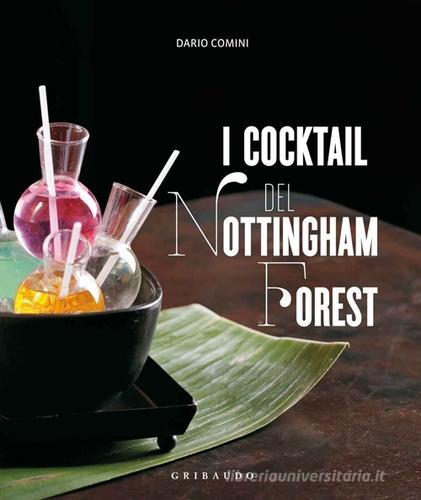 I cocktail del Nottingham Forest. Con la traduzione in inglese delle ricette di Dario Comini edito da Gribaudo