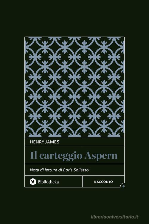 Libro Il carteggio Aspern di Henry James Classici di Bibliotheka Edizioni