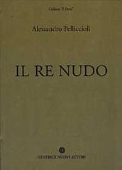 Il re nudo di Alessandro Pelliccioli edito da Nuovi Autori