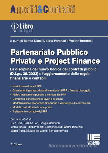 Partenariato pubblico privato e Project Finance. La disciplina del nuovo Codice dei contratti pubblici (D.Lgs. 36/2023) e l'aggiornamento delle regole finanziarie e edito da Maggioli Editore