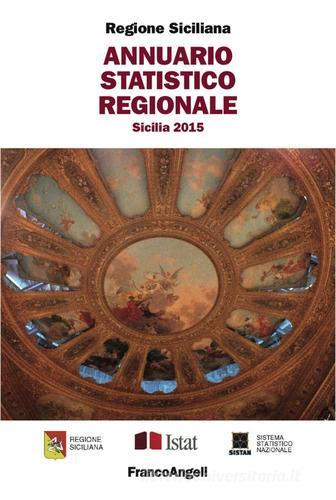 Annuario statistico regionale. Sicilia 2015 edito da Franco Angeli