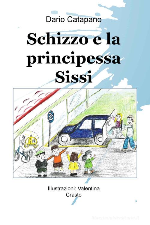 Schizzo e la principessa Sissi di Dario Catapano edito da ilmiolibro self publishing
