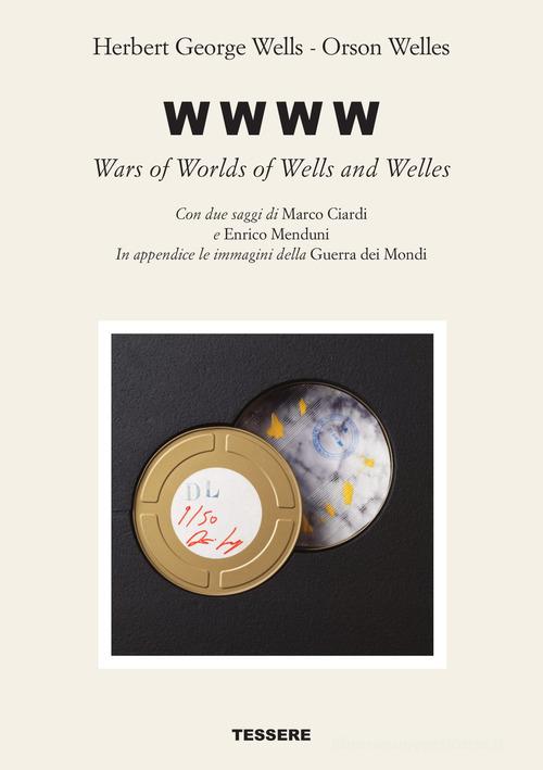 W W W W. Wars of worlds of Wells and Welles di Herbert George Wells edito da Tessere