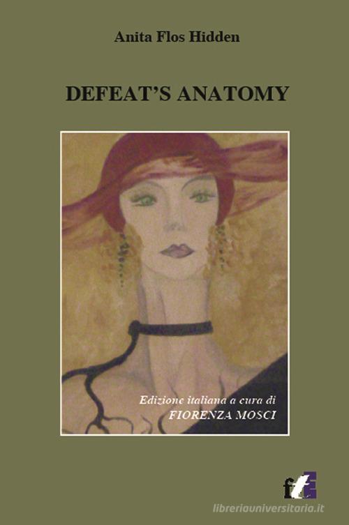 Defeat's anatomy di Anita Flos Hidden edito da Tozzuolo