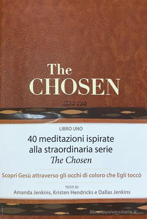 The chosen. 40 giorni con Gesù vol. 1 di Amanda Jenkins, Kristen Hendricks, Dallas Jenkins edito da Eternity Libri