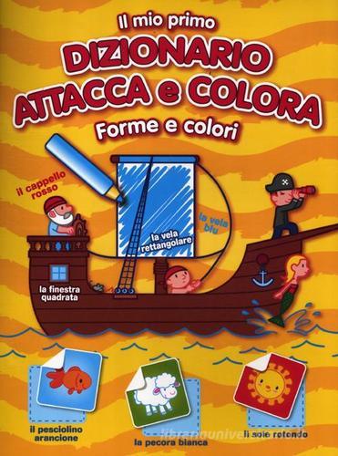 Il mio primo dizionario attacca e colora. Forme e colori. Con adesivi. Ediz. illustrata edito da Yoyo Books