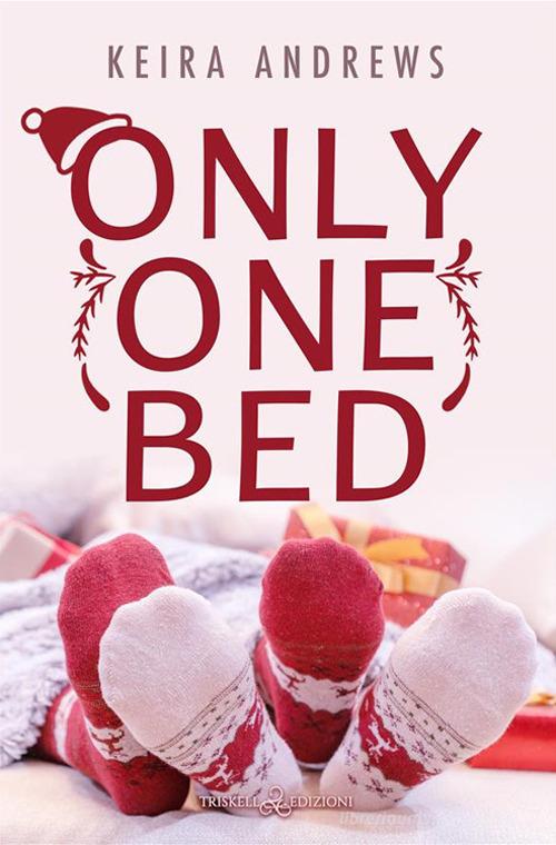 Libro Only one bed. Ediz. italiana di Keira Andrews Rainbow di Triskell Edizioni