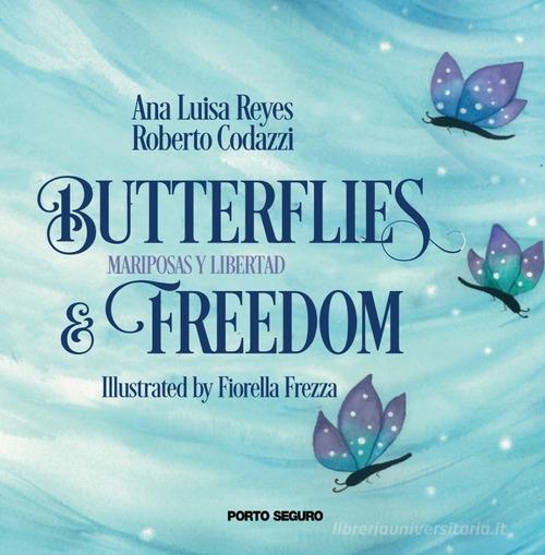 Butterflies and freedom di Roberto Codazzi, Ana Luisa Reyes edito da Porto Seguro