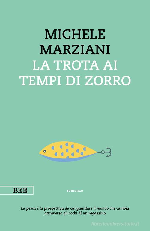 La trota ai tempi di Zorro di Michele Marziani edito da Bottega Errante Edizioni
