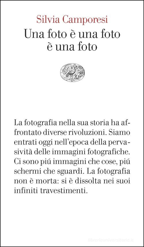 Una foto è una foto è una foto di Silvia Camporesi edito da Einaudi
