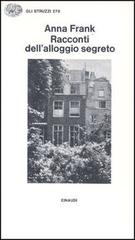 Racconti dell'alloggio segreto di Anne Frank edito da Einaudi