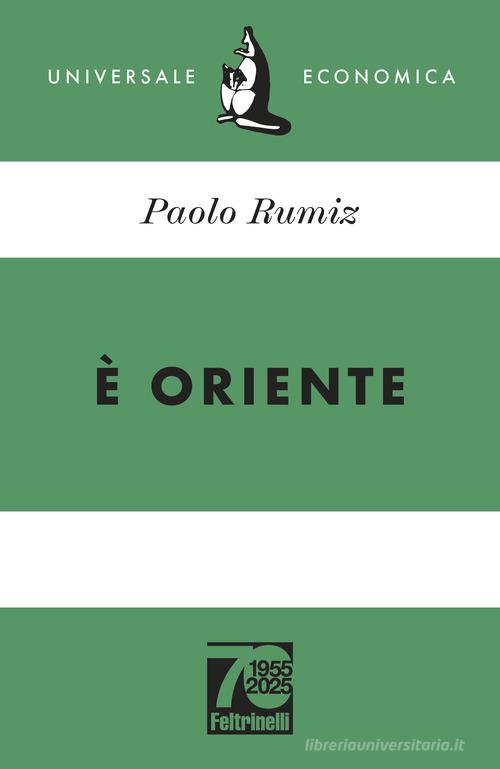 È Oriente. Ediz. 70° anniversario di Paolo Rumiz edito da Feltrinelli