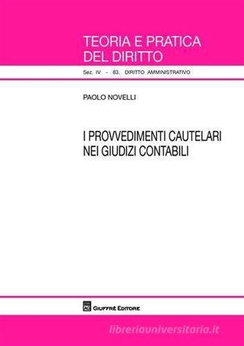 I provvedimenti cautelari nei giudizi contabili di Paolo Novelli edito da Giuffrè