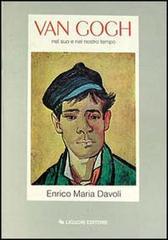 Van Gogh. Nel suo e nel nostro tempo di Enrico M. Davoli edito da Liguori