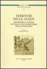 Territori delle acque. Esperienze e teorie in Italia e in Inghilterra nell'Ottocento edito da Olschki