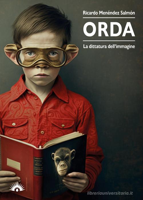 Libro Orda. La dittatura dell'immagine di Ricardo Menéndez Salmón Le zanzare di Marotta e Cafiero